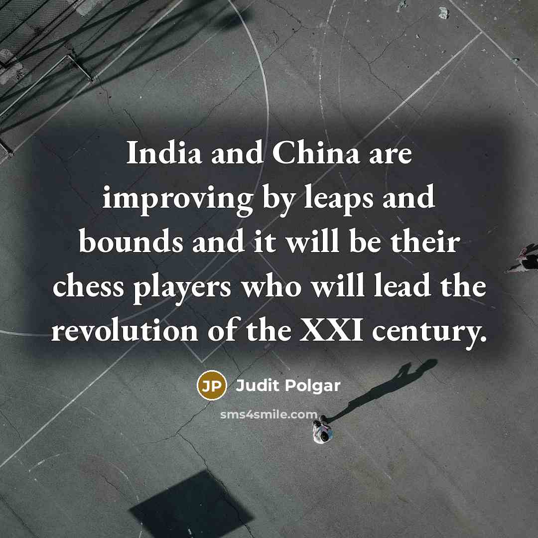 “India and China are improving by leaps and bounds and…” quote by Judit Polgar