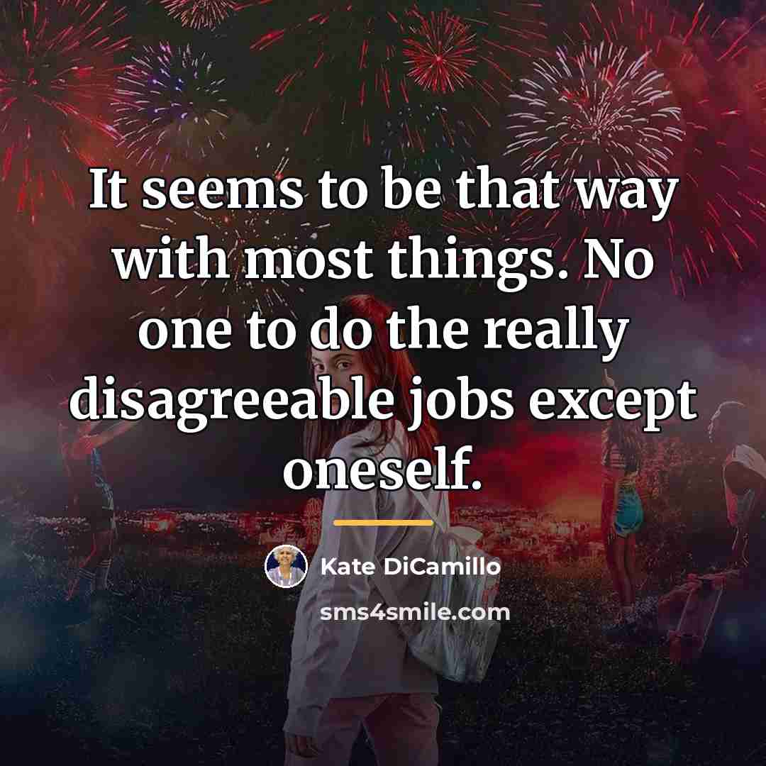 “It seems to be that way with most things. No…” quote by Kate DiCamillo