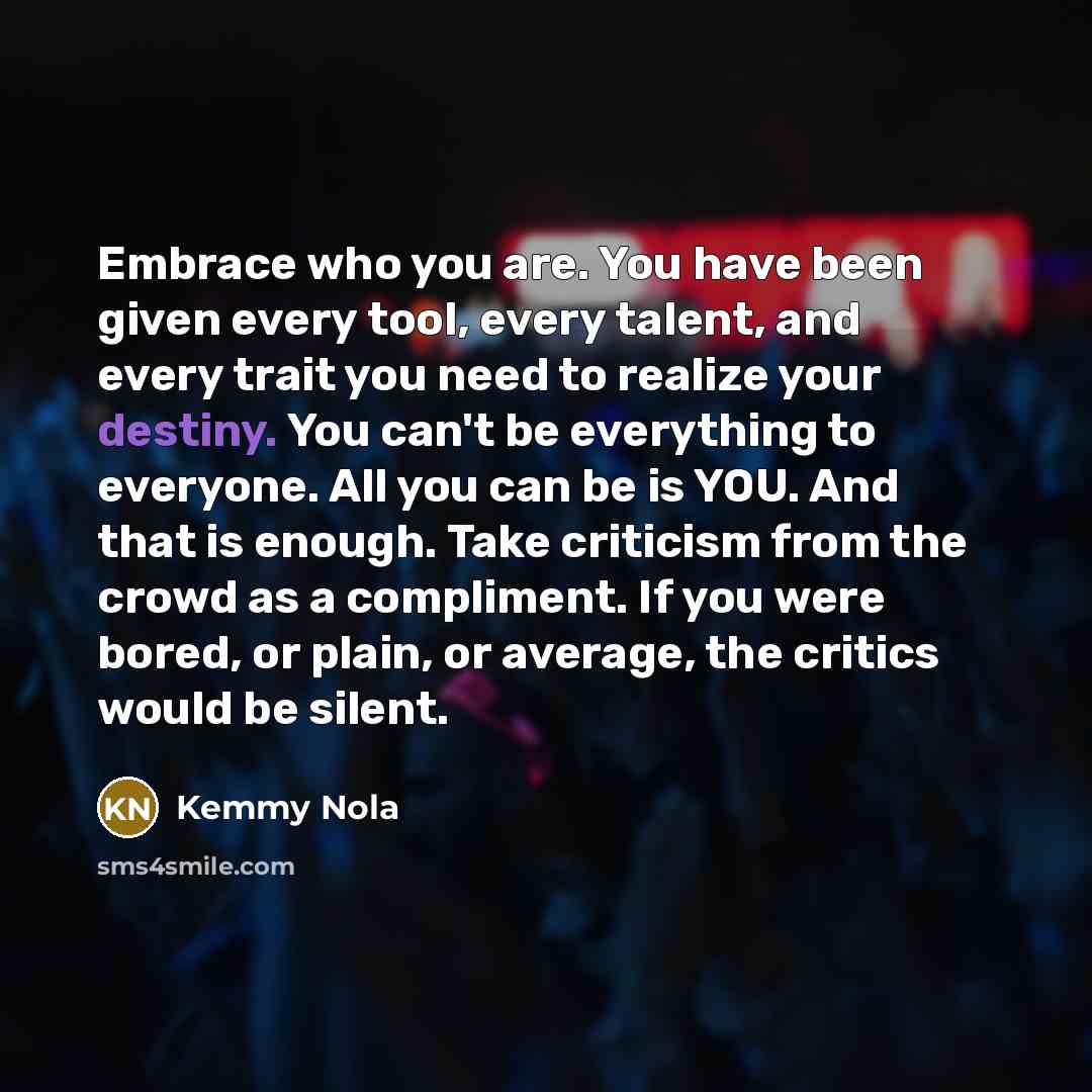 “Embrace who you are. You have been given every tool,…” quote by Kemmy Nola