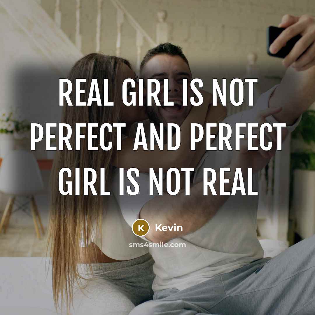 “Real girl is not perfect and perfect girl is not…” quote by Kevin