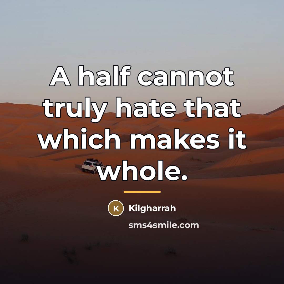 “A half cannot truly hate that which makes it whole.…” quote by Kilgharrah