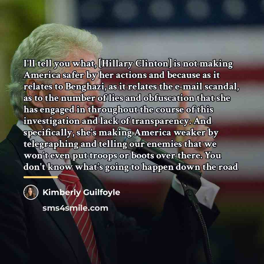 “I'll tell you what, [Hillary Clinton] is not making America…” quote by Kimberly Guilfoyle
