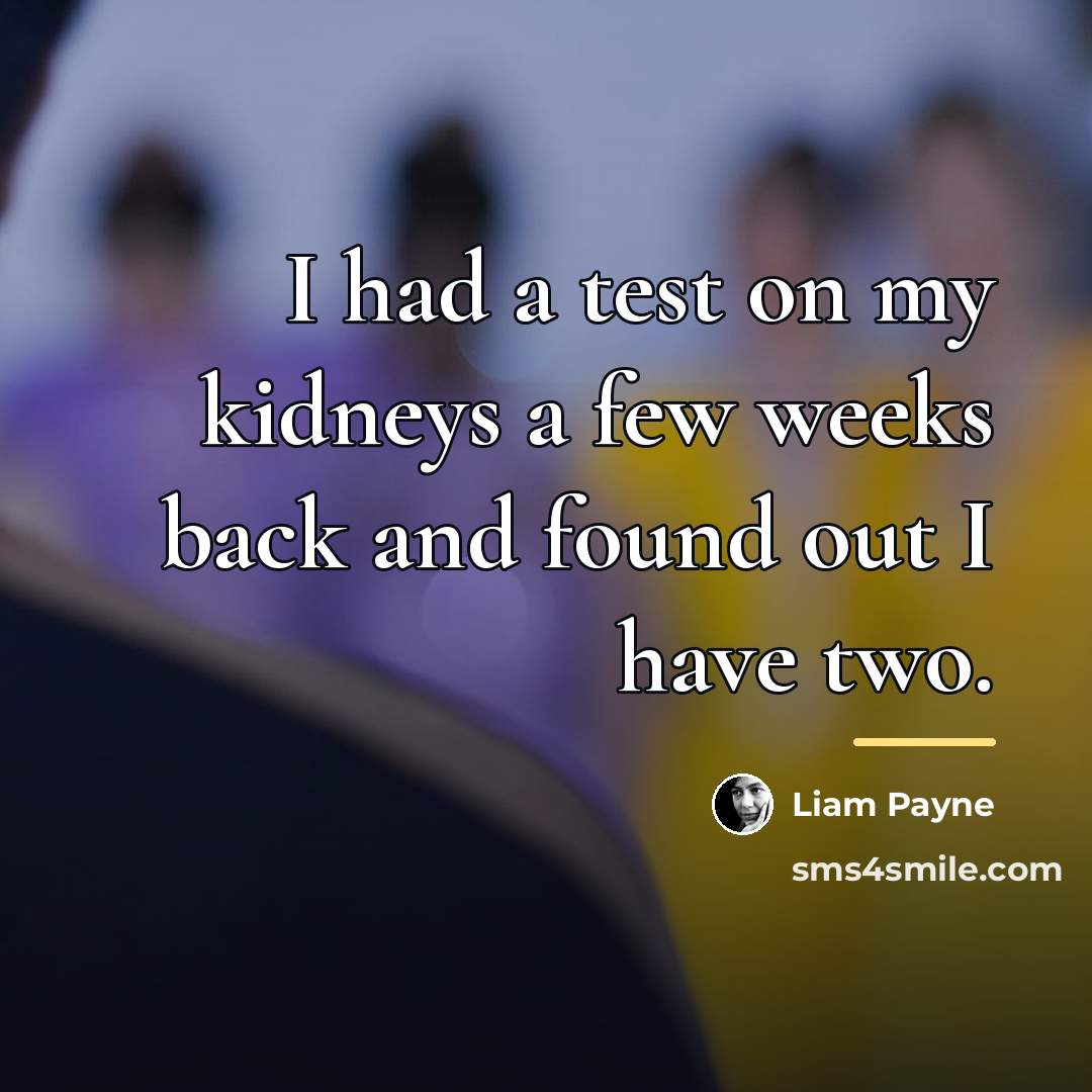 “I had a test on my kidneys a few weeks…” quote by Liam Payne