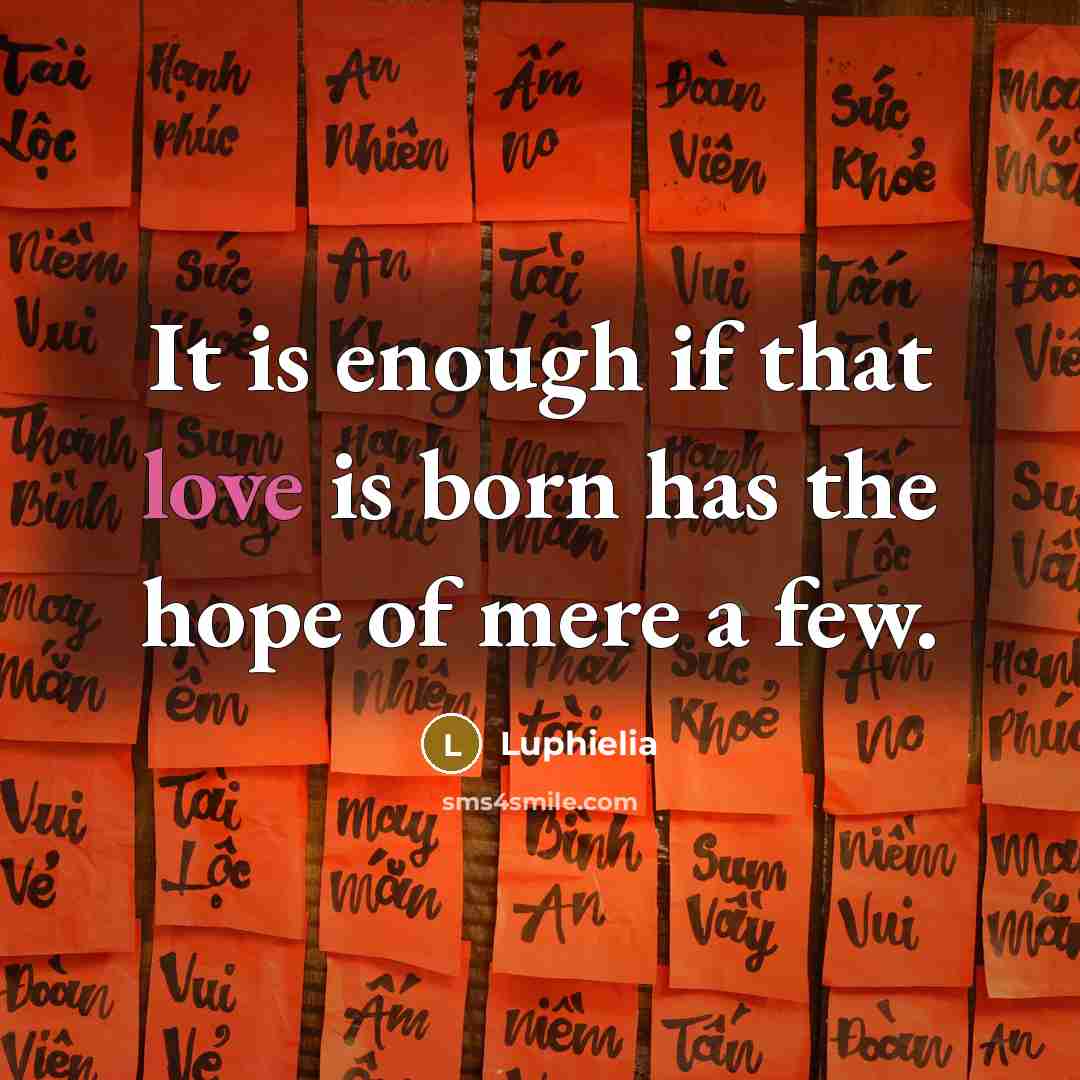 “It is enough if that love is born has the…” quote by Luphielia