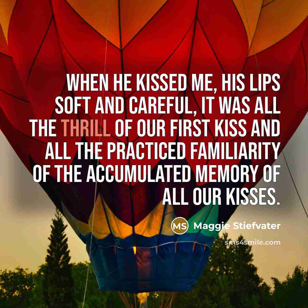 “When he kissed me, his lips soft and careful, it…” quote by Maggie Stiefvater