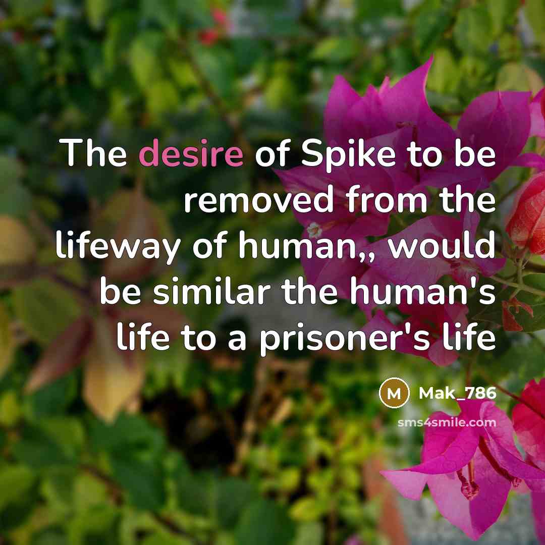 “The desire of Spike to be removed from the lifeway…” quote by Mak_786