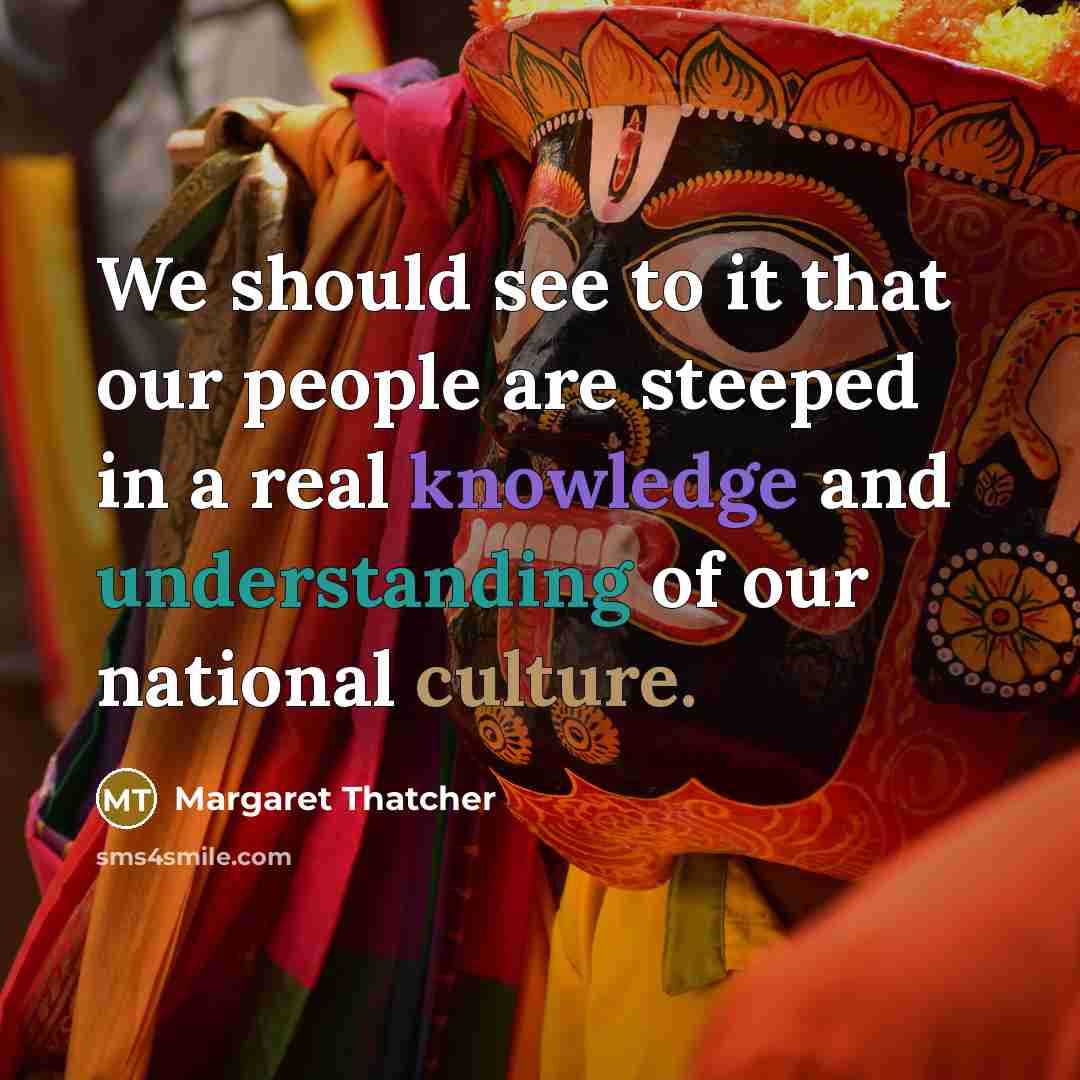 “We should see to it that our people are steeped…” quote by Margaret Thatcher