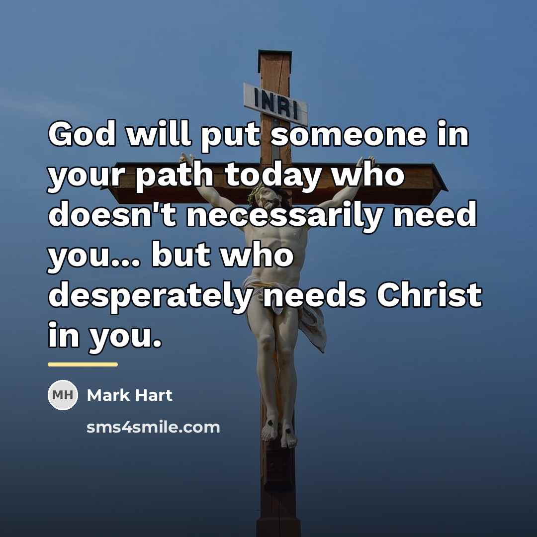 “God will put someone in your path today who doesn't…” quote by Mark Hart