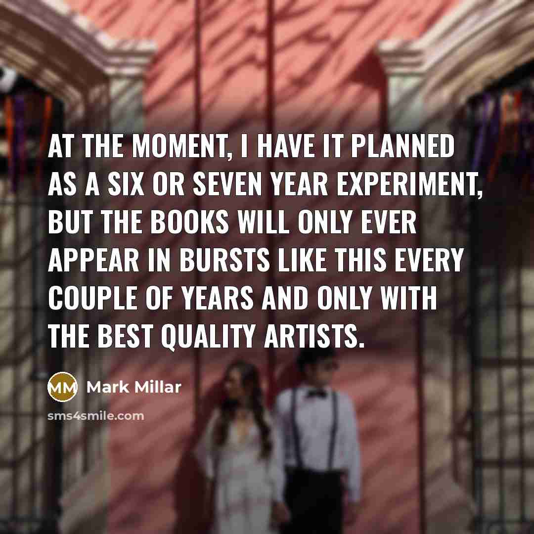 “At the moment, I have it planned as a six…” quote by Mark Millar