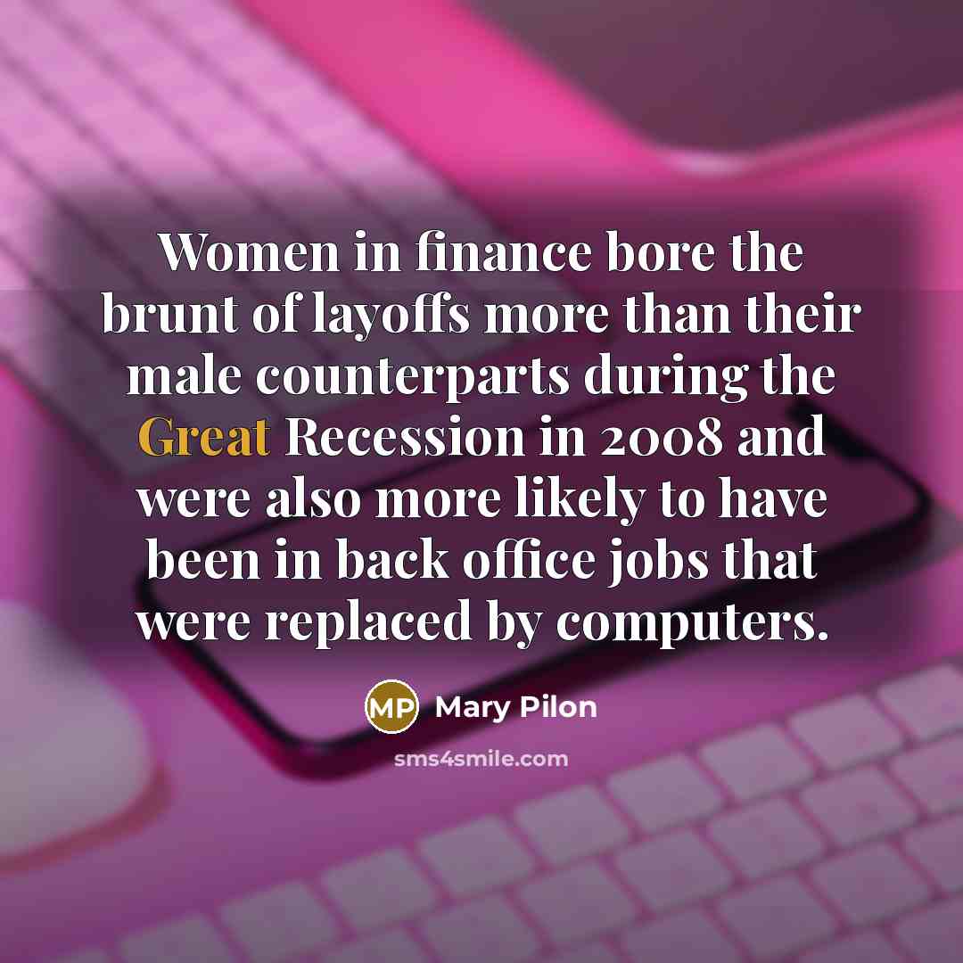 “Women in finance bore the brunt of layoffs more than…” quote by Mary Pilon