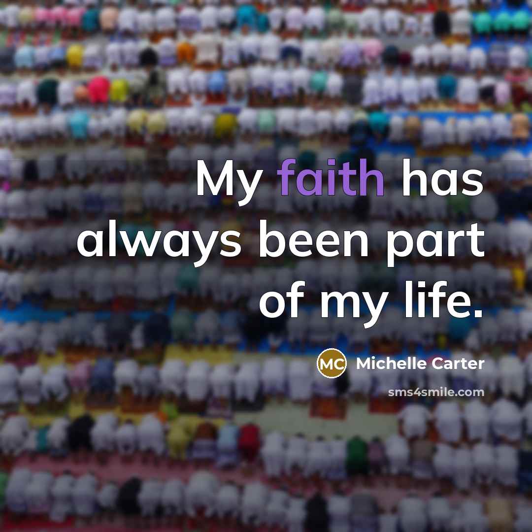 “My faith has always been part of my life.…” quote by Michelle Carter