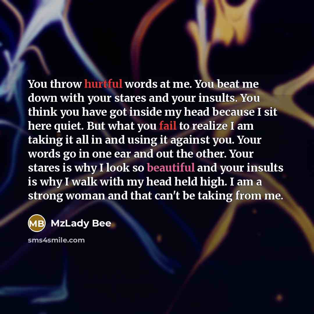 “You throw hurtful words at me. You beat me down…” quote by MzLady Bee
