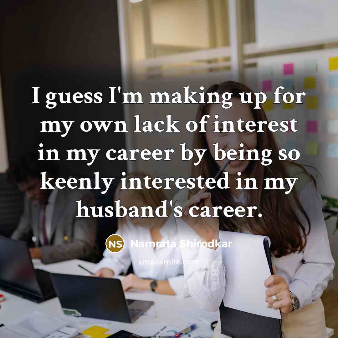 “I guess I'm making up for my own lack of…” quote by Namrata Shirodkar