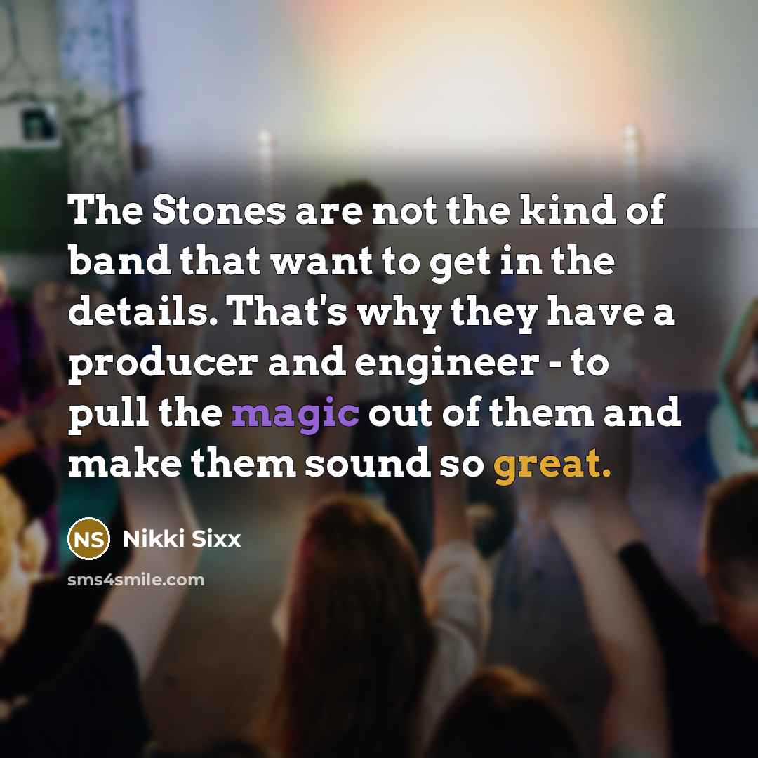 “The Stones are not the kind of band that want…” quote by Nikki Sixx