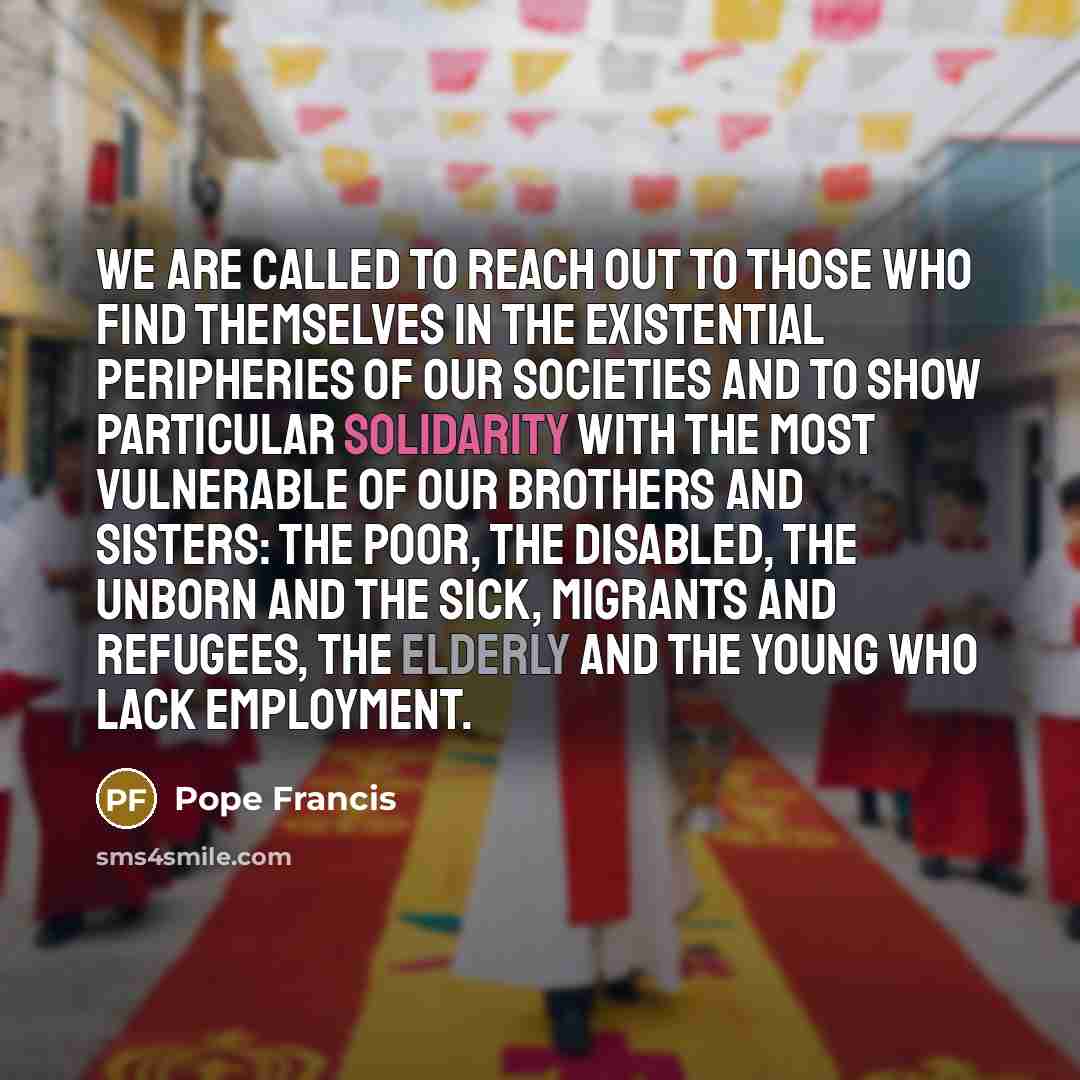 “We are called to reach out to those who find…” quote by Pope Francis