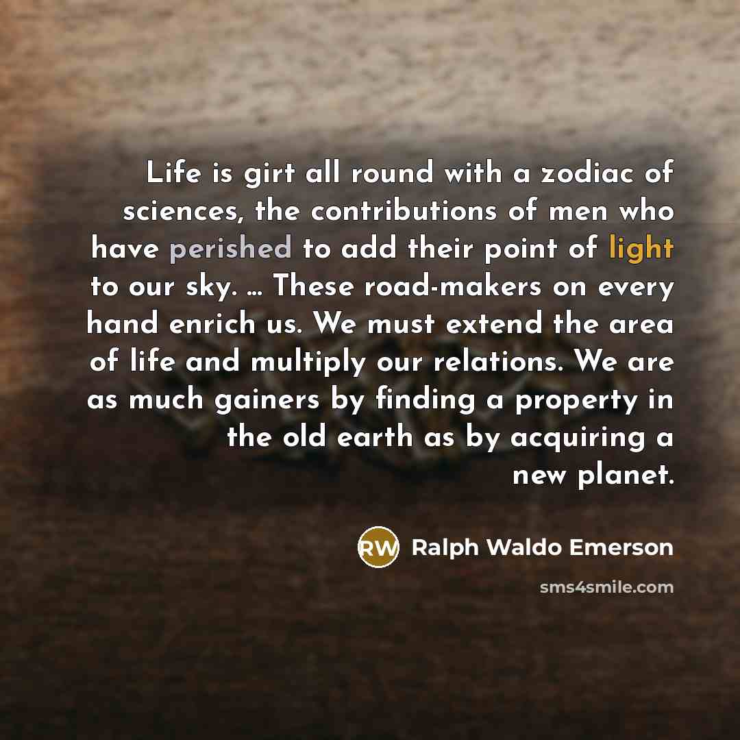 “Life is girt all round with a zodiac of sciences,…” quote by Ralph Waldo Emerson