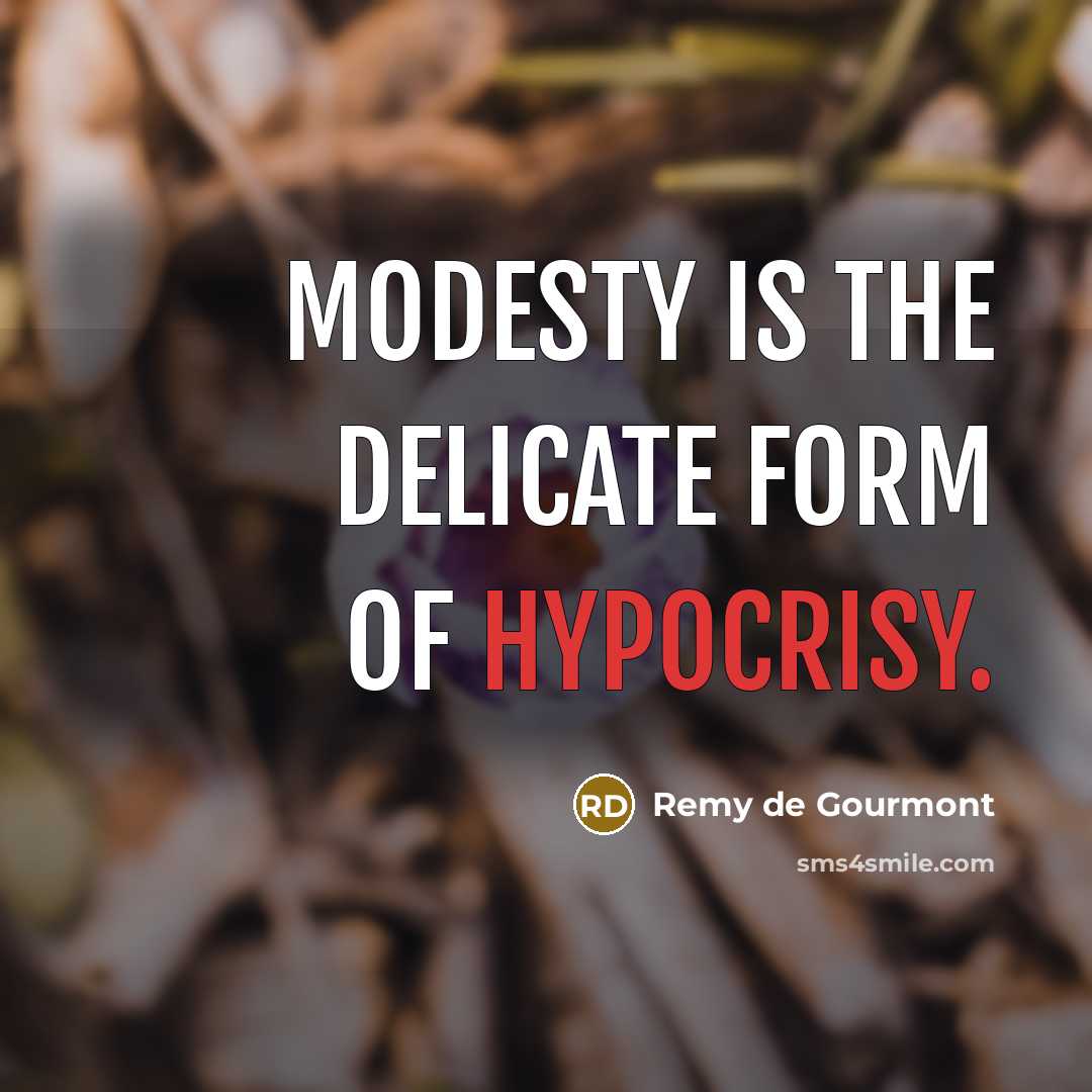 “Modesty is the delicate form of hypocrisy.…” quote by Remy de Gourmont