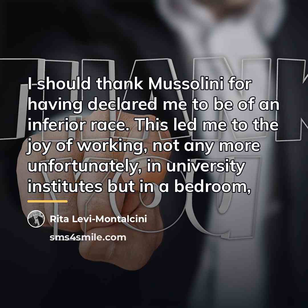 “I should thank Mussolini for having declared me to be…” quote by Rita Levi-Montalcini