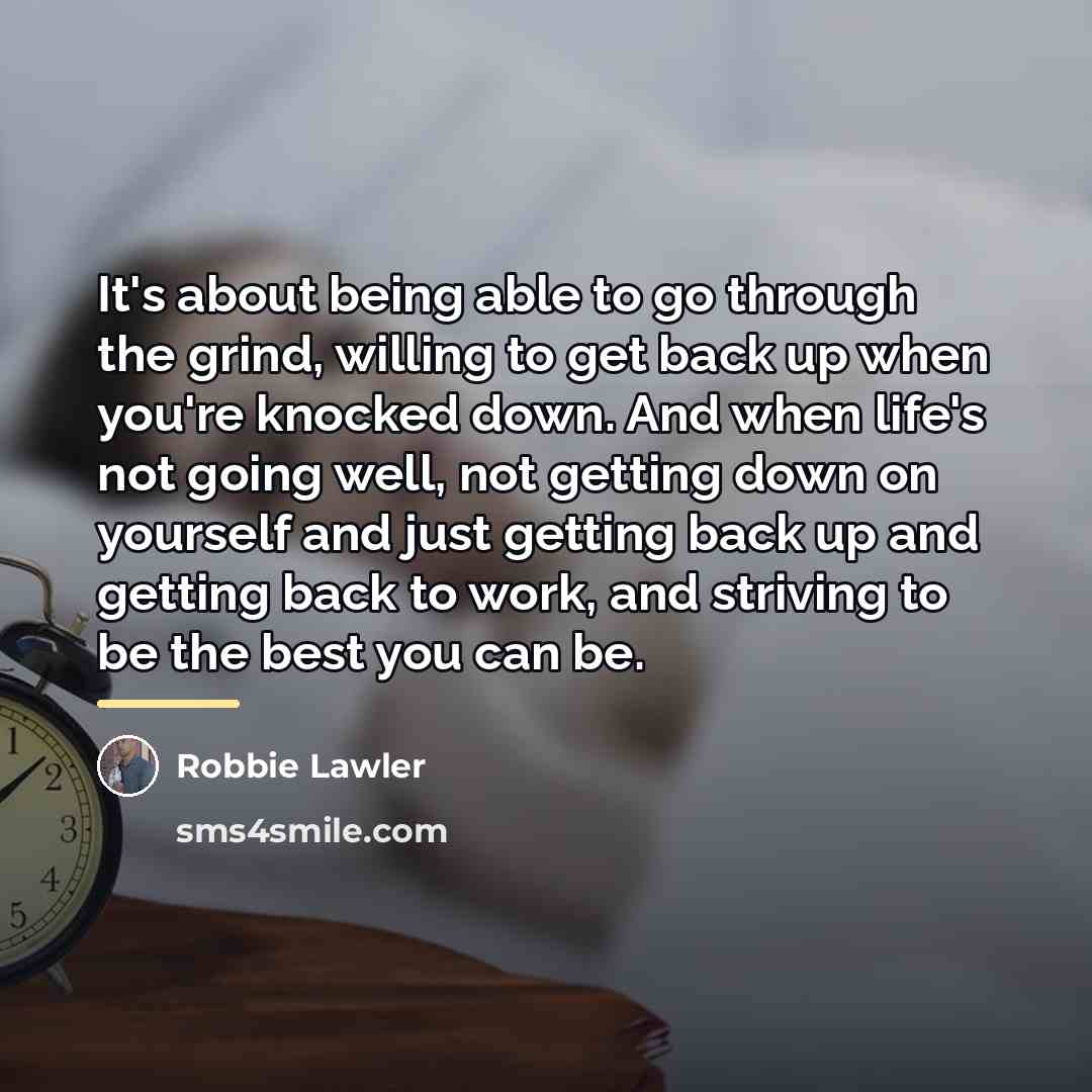 “It's about being able to go through the grind, willing…” quote by Robbie Lawler