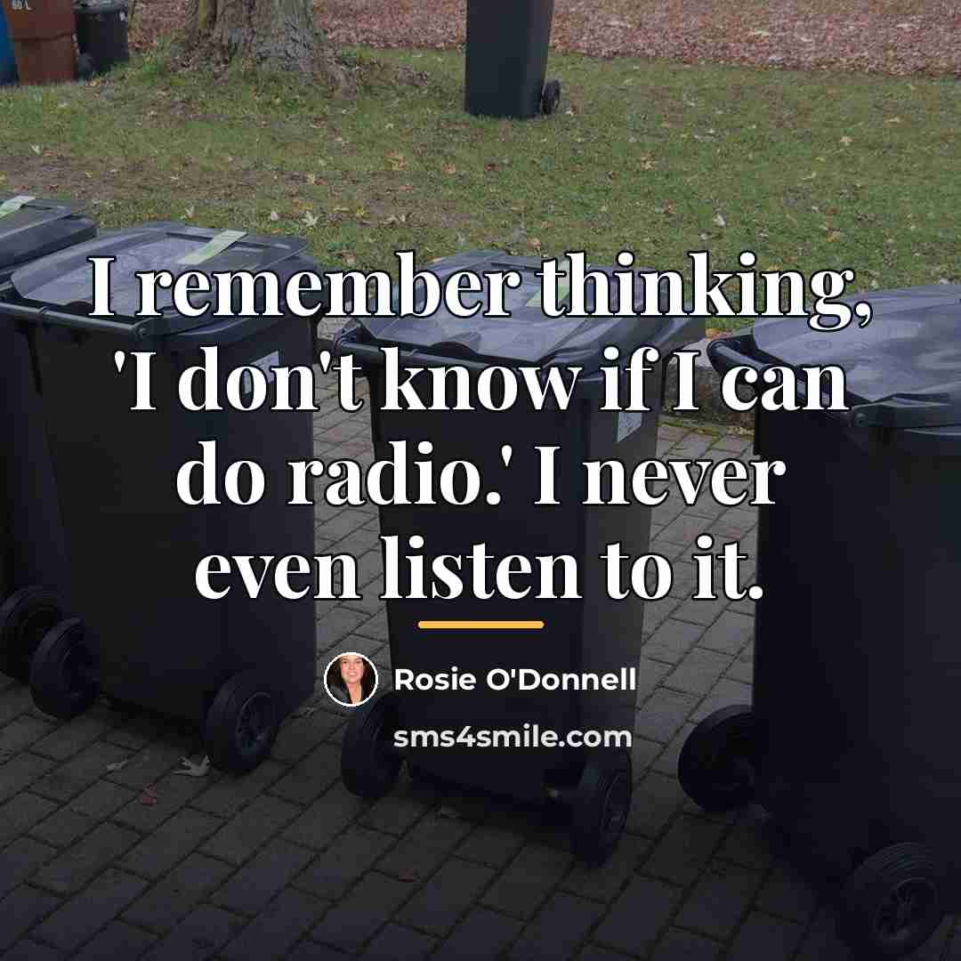 “I remember thinking, 'I don't know if I can do…” quote by Rosie O'Donnell