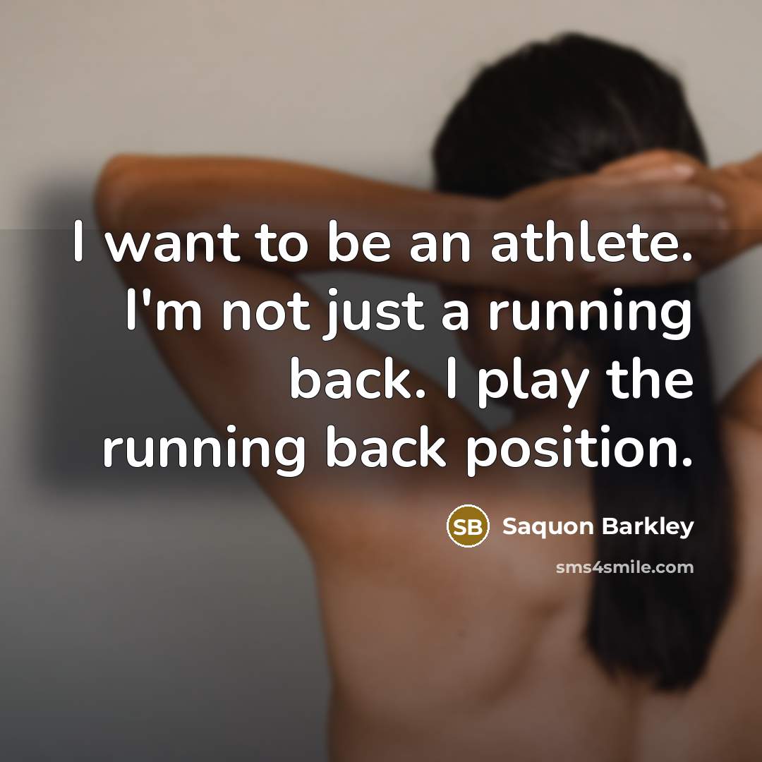 “I want to be an athlete. I'm not just a…” quote by Saquon Barkley