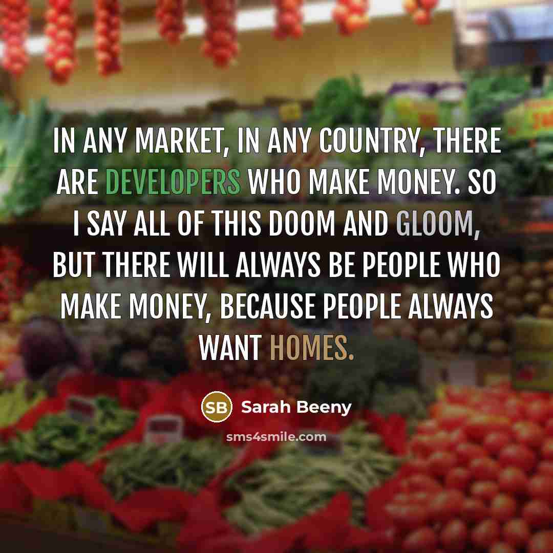 “In any market, in any country, there are developers who…” quote by Sarah Beeny