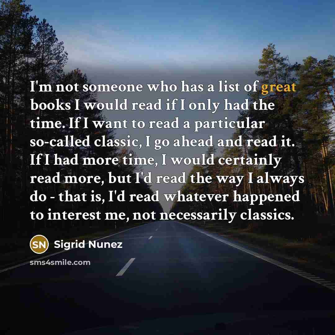 “I'm not someone who has a list of great books…” quote by Sigrid Nunez