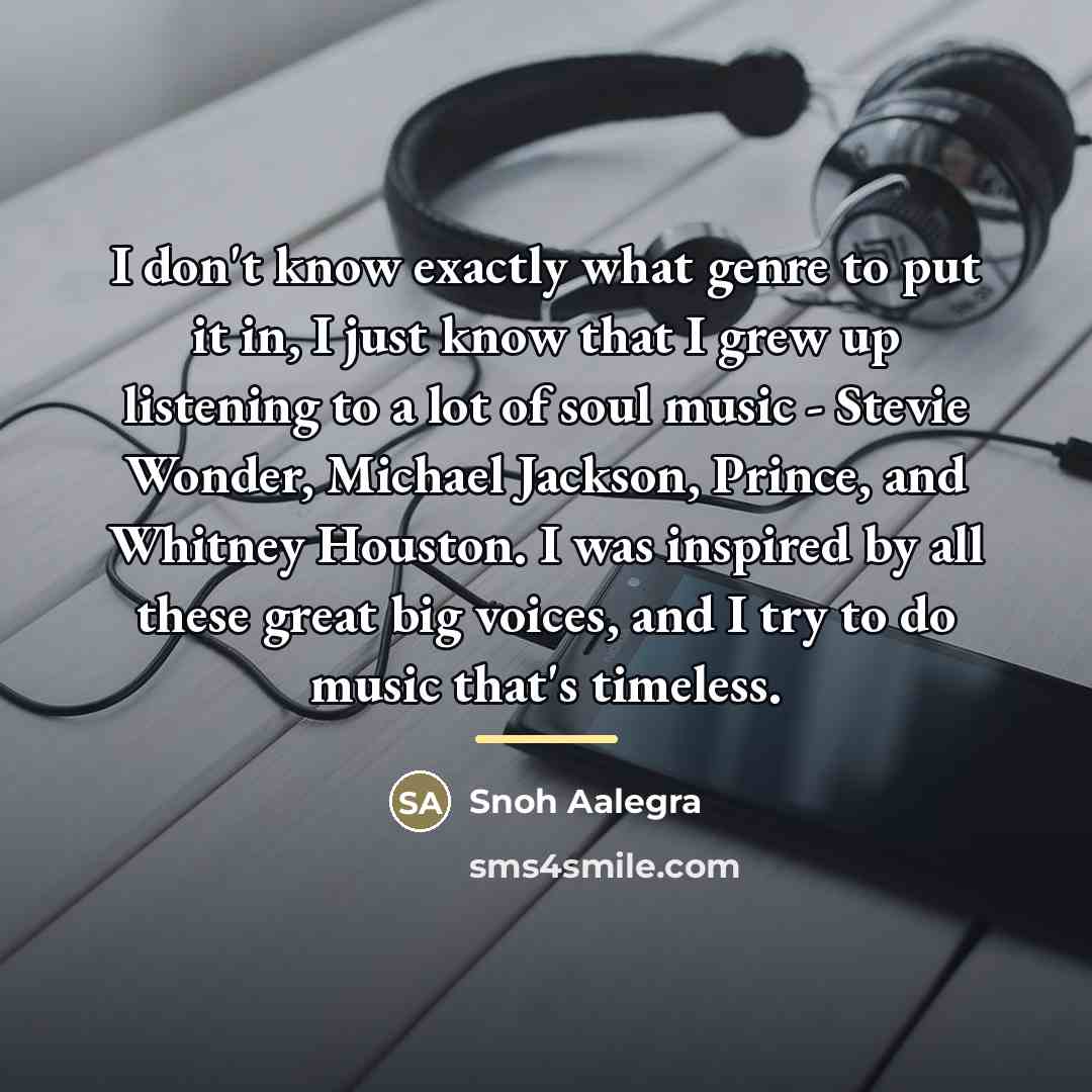 “I don't know exactly what genre to put it in,…” quote by Snoh Aalegra