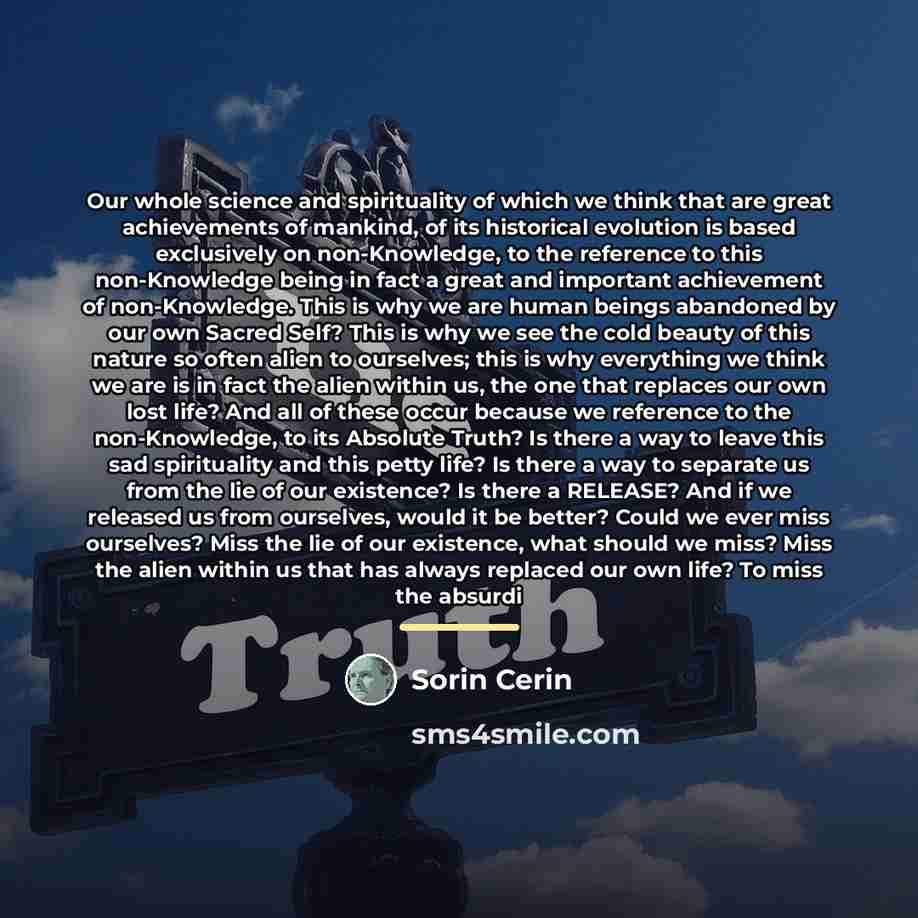 “Our whole science and spirituality of which we think that…” quote by Sorin Cerin