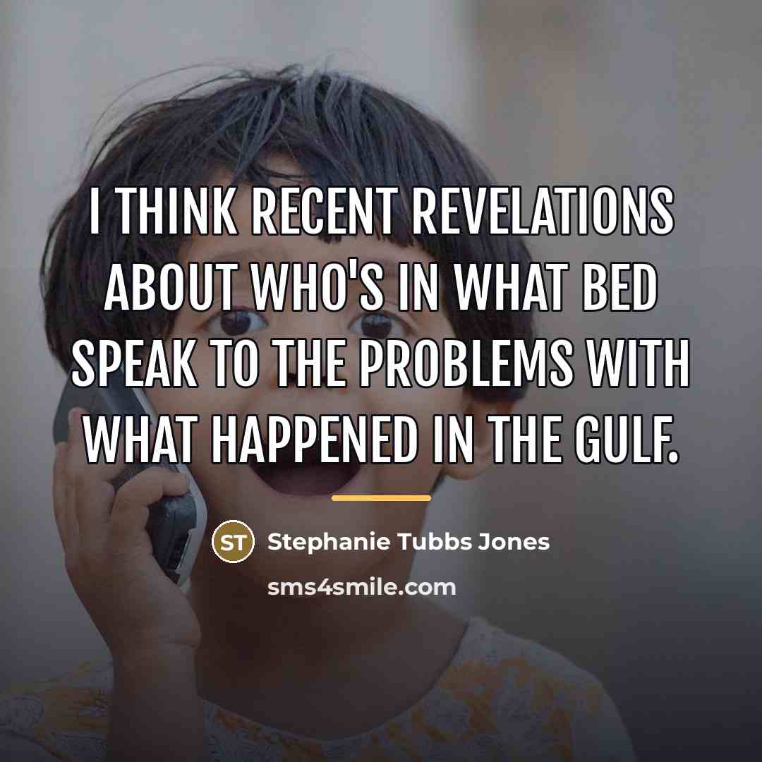 “I think recent revelations about who's in what bed speak…” quote by Stephanie Tubbs Jones