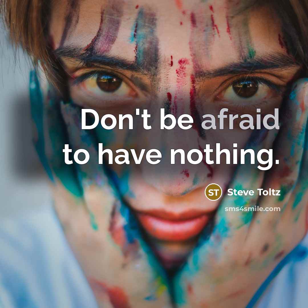 “Don't be afraid to have nothing.…” quote by Steve Toltz
