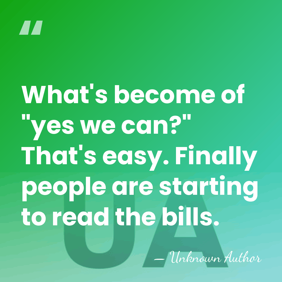 What's become of "yes we can?" That's easy. Finally people are starting&hellip; - Unknown Author