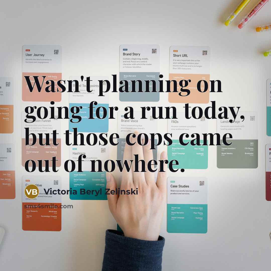 “Wasn't planning on going for a run today, but those…” quote by Victoria Beryl Zelinski