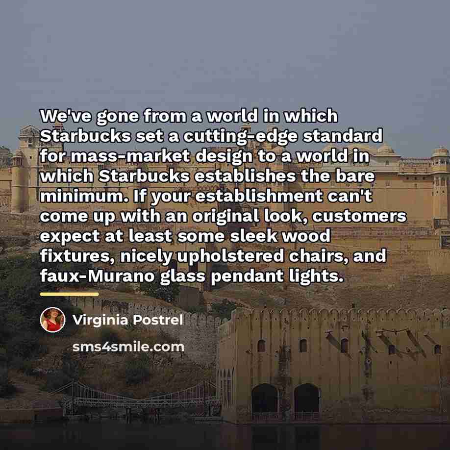 “We've gone from a world in which Starbucks set a…” quote by Virginia Postrel