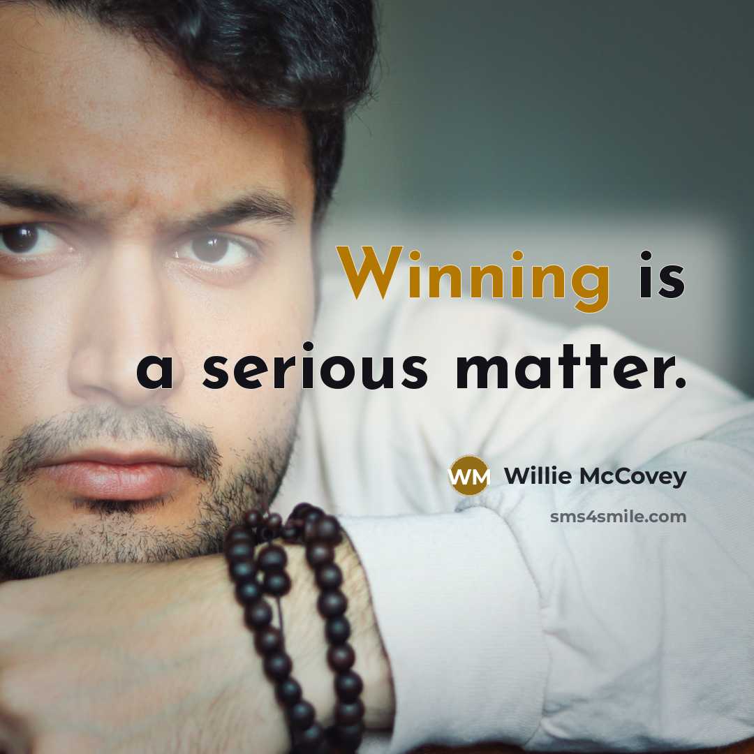 “Winning is a serious matter.…” quote by Willie McCovey