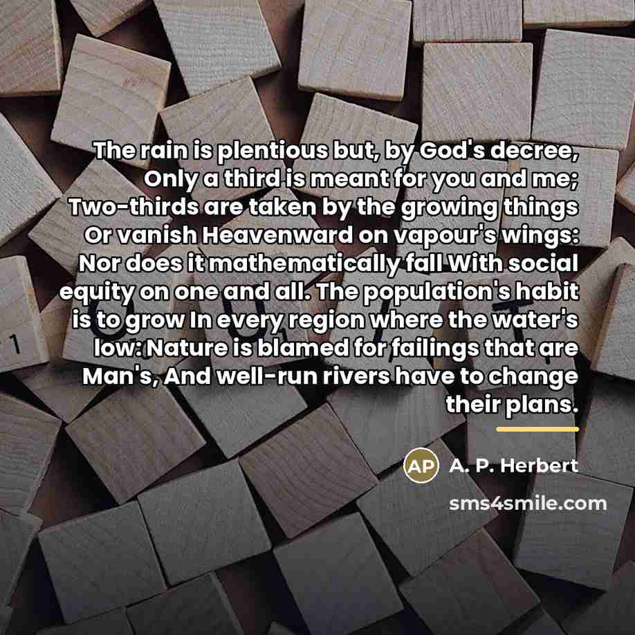 “The rain is plentious but, by God's decree, Only a…” quote by A. P. Herbert