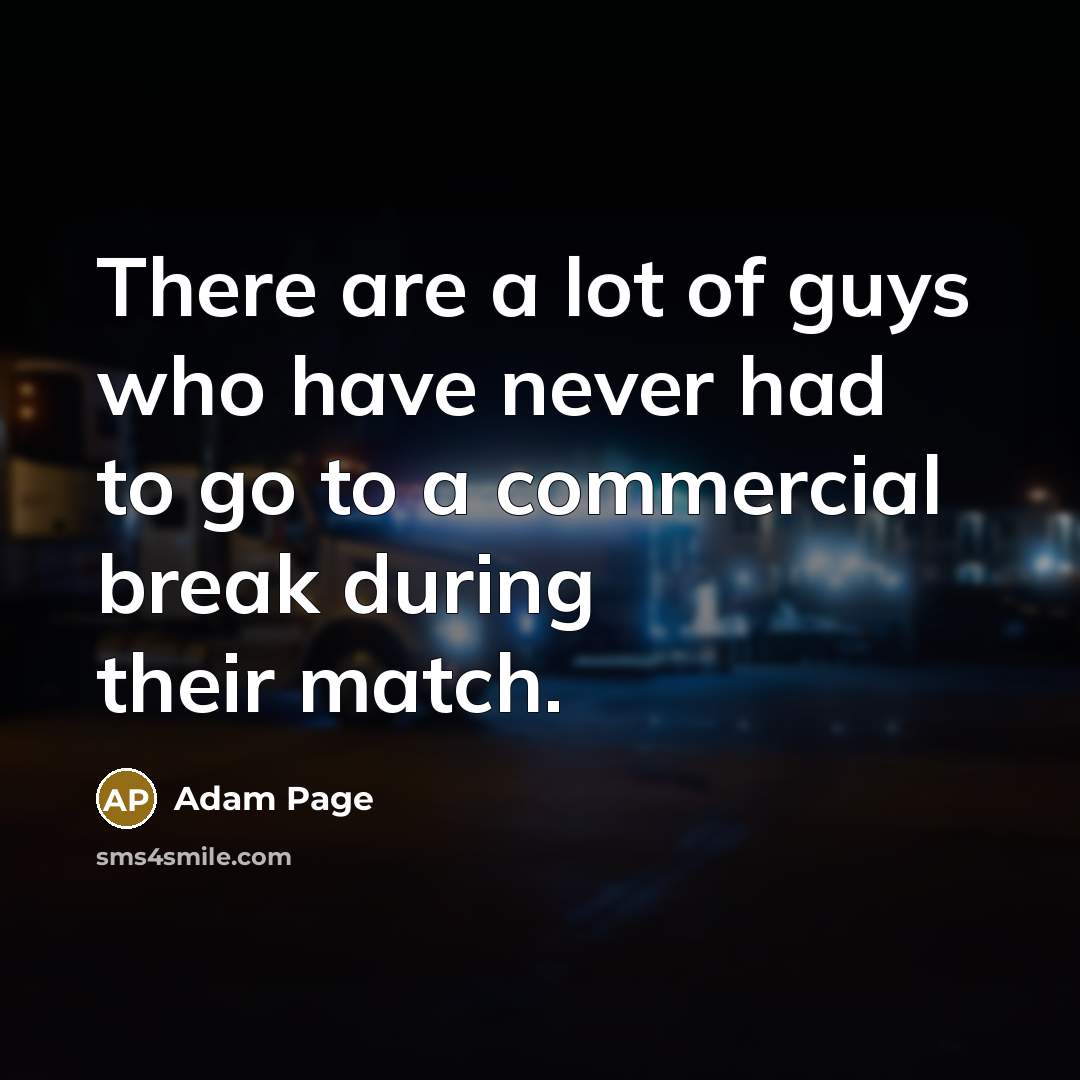 “There are a lot of guys who have never had…” quote by Adam Page