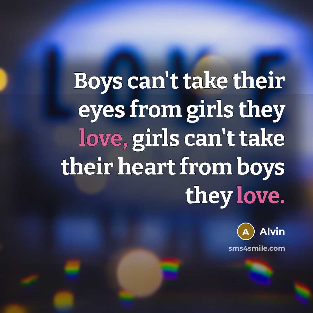 “Boys can't take their eyes from girls they love, girls…” quote by Alvin