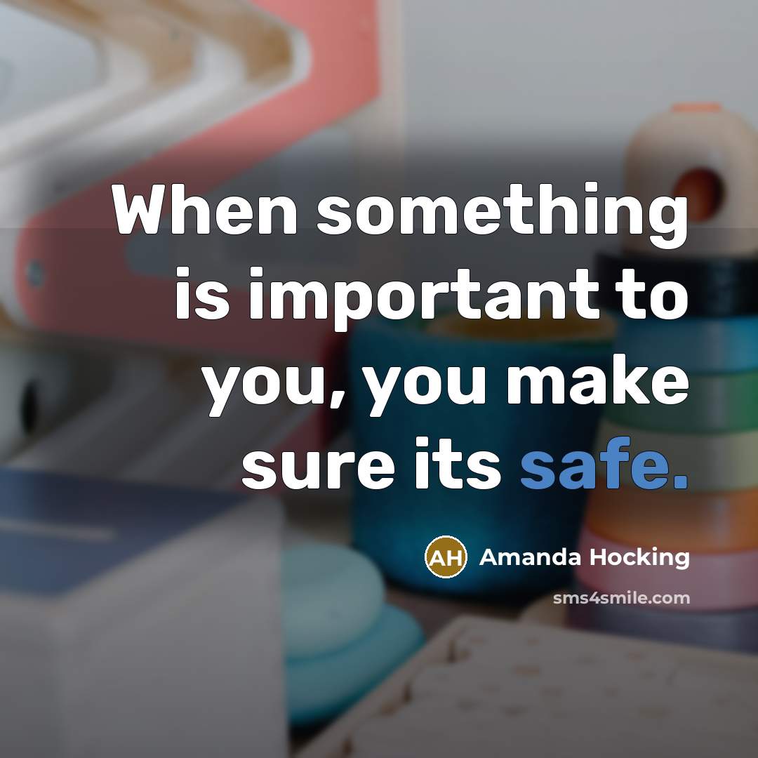 “When something is important to you, you make sure its…” quote by Amanda Hocking