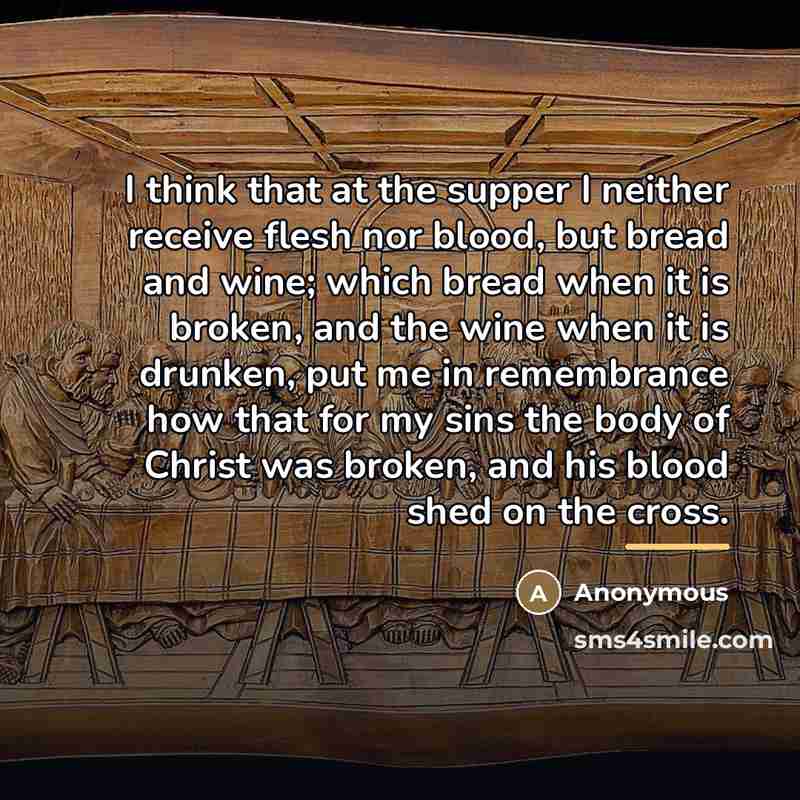 “I think that at the supper I neither receive flesh…” quote by Anonymous