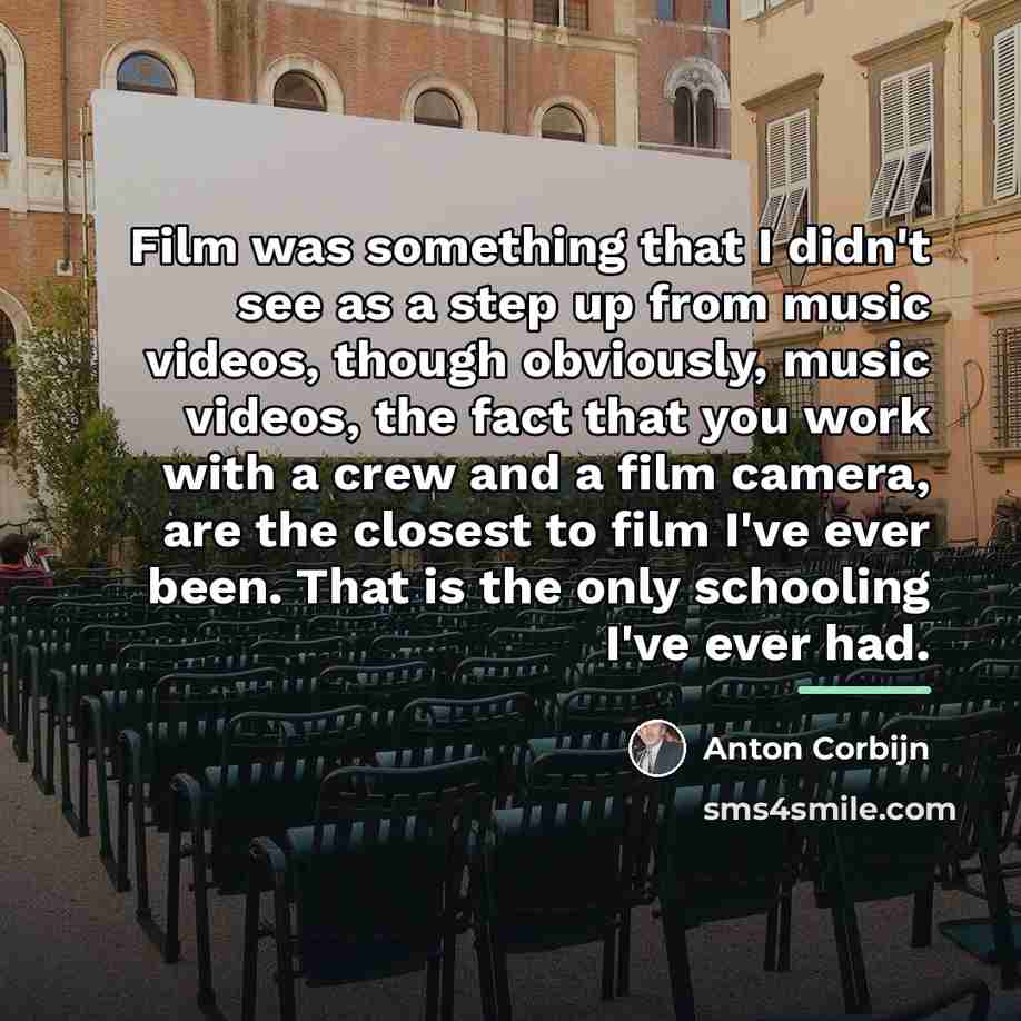 “Film was something that I didn't see as a step…” quote by Anton Corbijn