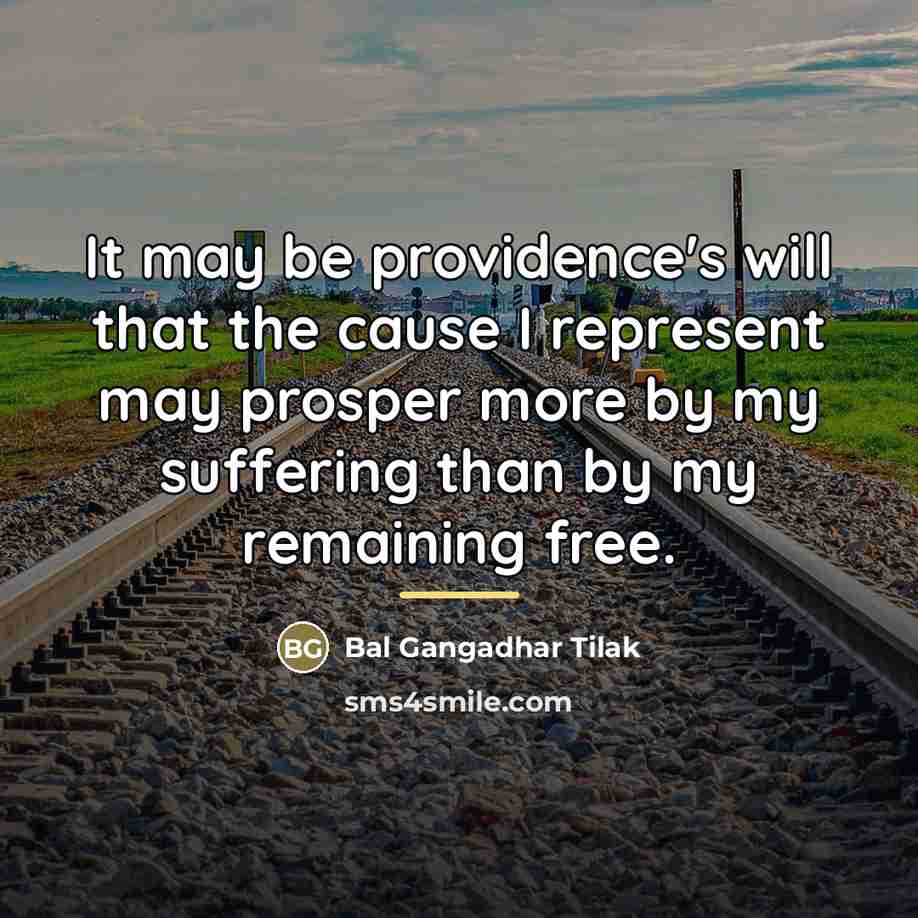 “It may be providence's will that the cause I represent…” quote by Bal Gangadhar Tilak