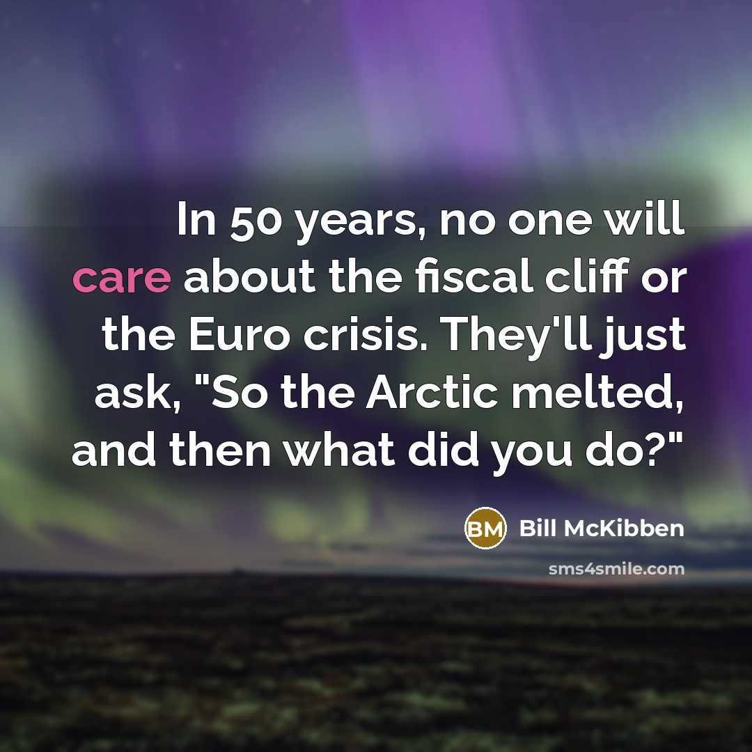 “In 50 years, no one will care about the fiscal…” quote by Bill McKibben