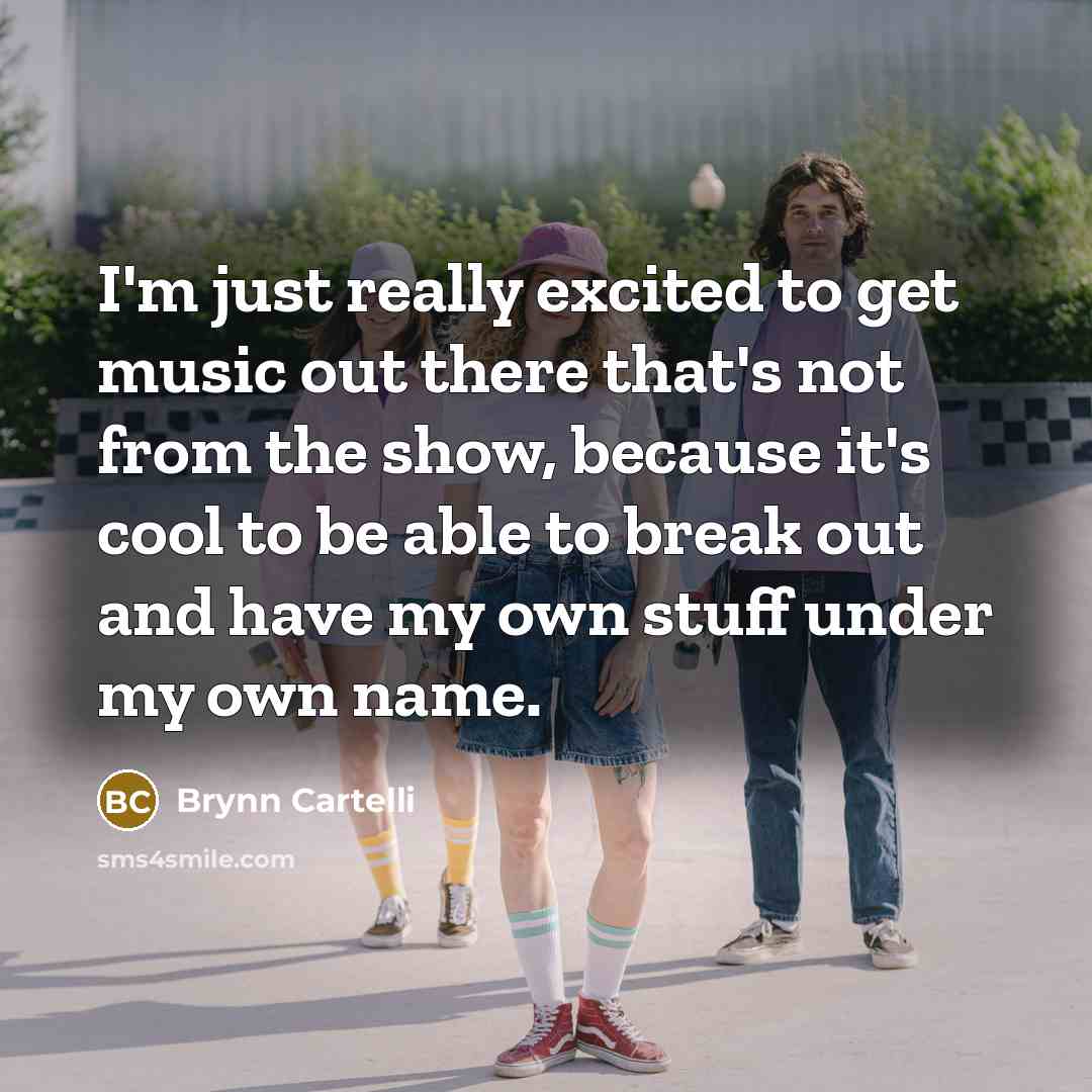 “I'm just really excited to get music out there that's…” quote by Brynn Cartelli