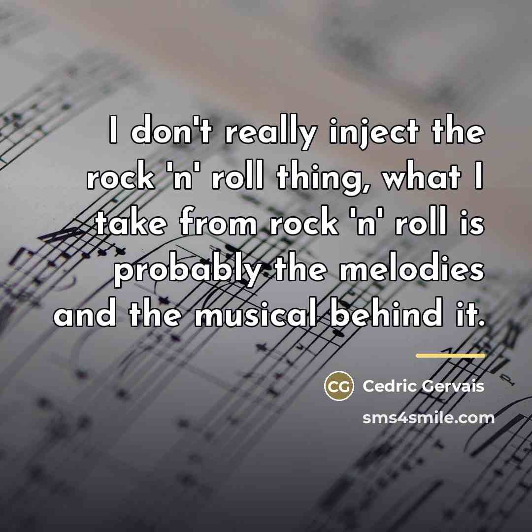 “I don't really inject the rock 'n' roll thing, what…” quote by Cedric Gervais