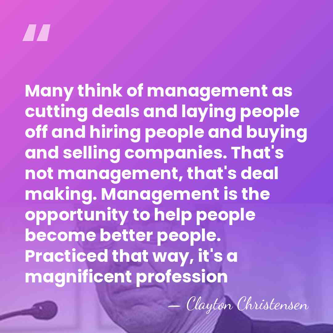 Many think of management as cutting deals and laying people off and&hellip; - Clayton Christensen