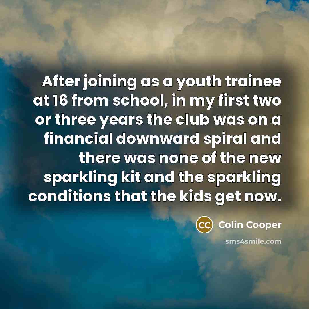 “After joining as a youth trainee at 16 from school,…” quote by Colin Cooper