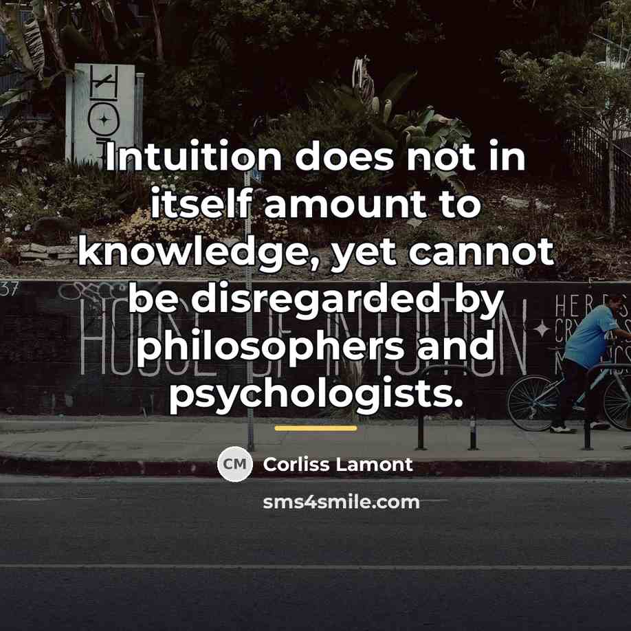 “Intuition does not in itself amount to knowledge, yet cannot…” quote by Corliss Lamont
