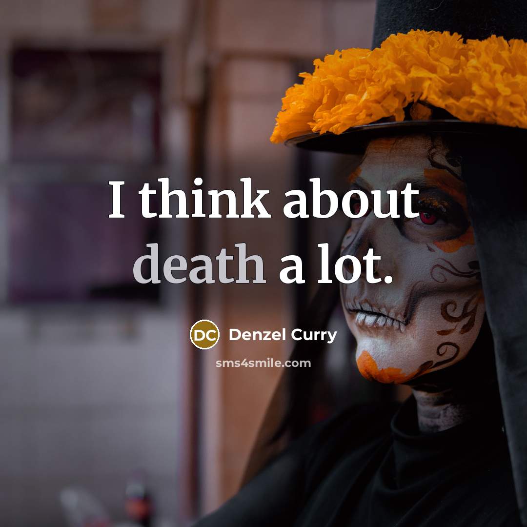 “I think about death a lot.…” quote by Denzel Curry