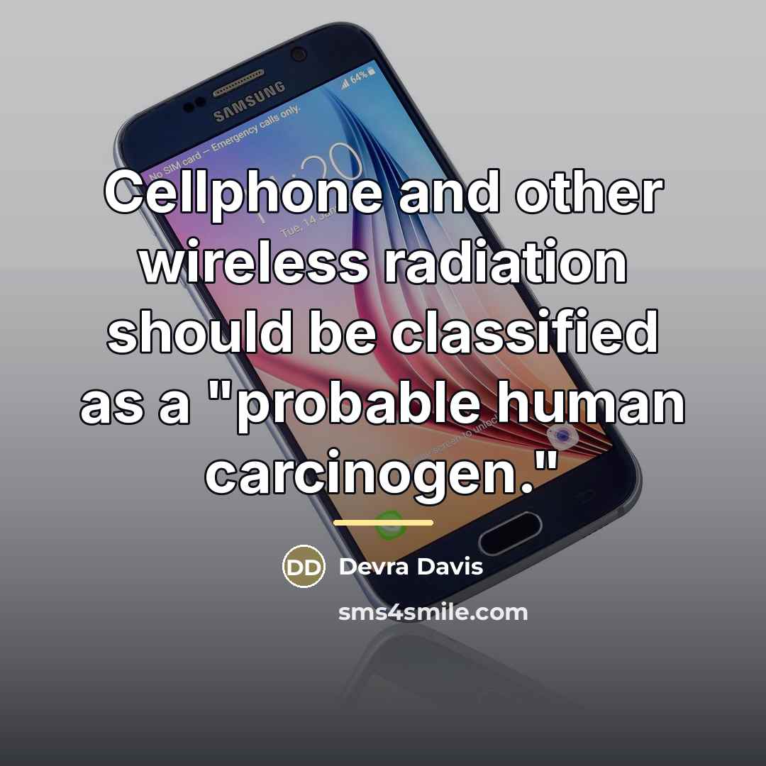 “Cellphone and other wireless radiation should be classified as a…” quote by Devra Davis